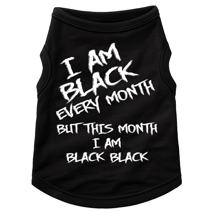 I Am Black Every Month But This Month I Am Black Black Doggie Tank