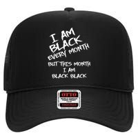 I Am Black Every Month But This Month I Am Black Black High Crown Mesh Back Trucker Hat