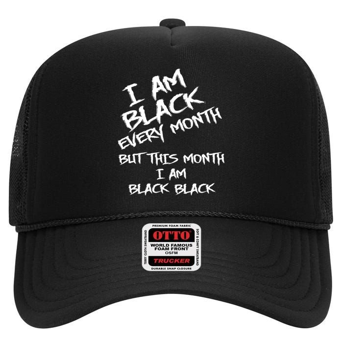 I Am Black Every Month But This Month I Am Black Black High Crown Mesh Back Trucker Hat