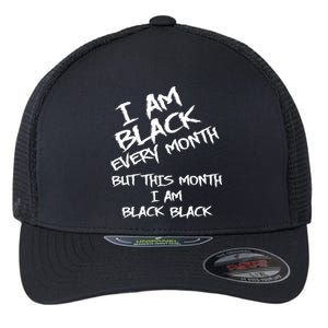 I Am Black Every Month But This Month I Am Black Black Flexfit Unipanel Trucker Cap