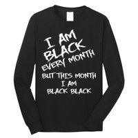 I Am Black Every Month But This Month I Am Black Black Long Sleeve Shirt