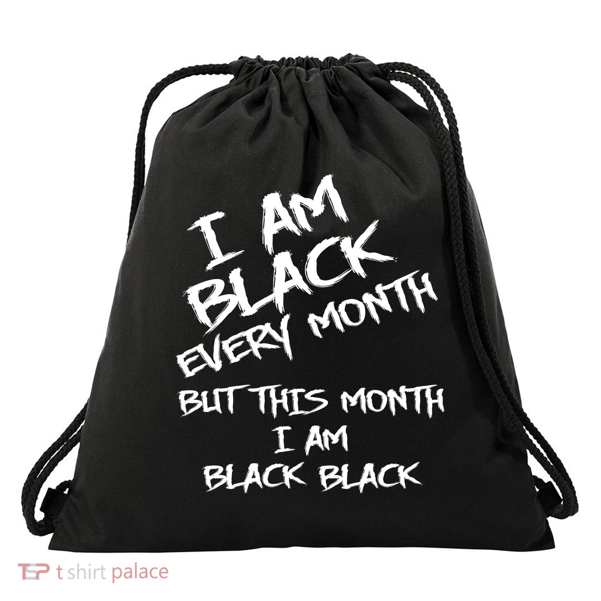 I Am Black Every Month But This Month I Am Black Black Drawstring Bag