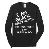 I Am Black Every Month But This Month I Am Black Black Tall Long Sleeve T-Shirt