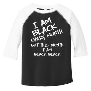 I Am Black Every Month But This Month I Am Black Black Toddler Fine Jersey T-Shirt