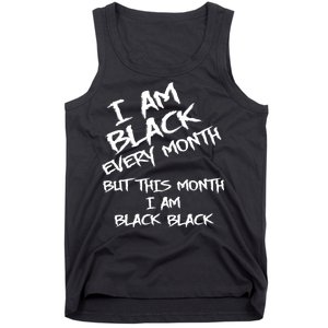 I Am Black Every Month But This Month I Am Black Black Tank Top