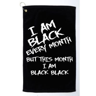 I Am Black Every Month But This Month I Am Black Black Golf Towel