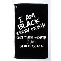 I Am Black Every Month But This Month I Am Black Black Golf Towel