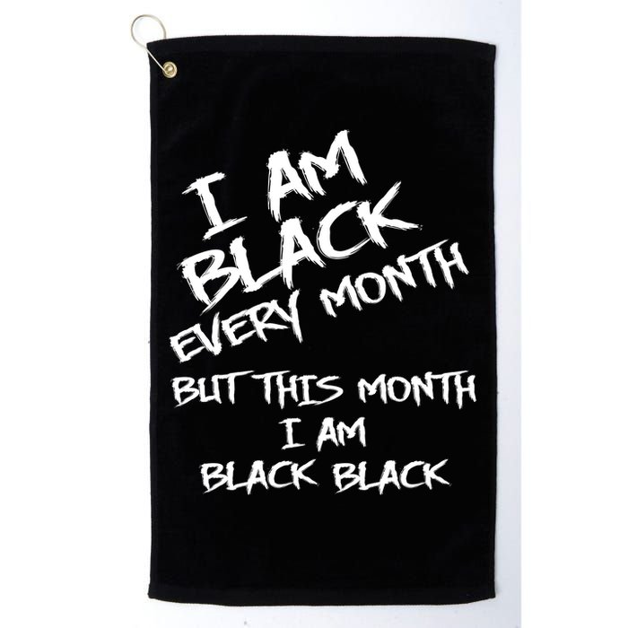 I Am Black Every Month But This Month I Am Black Black Golf Towel