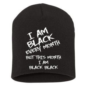 I Am Black Every Month But This Month I Am Black Black Short Acrylic Beanie