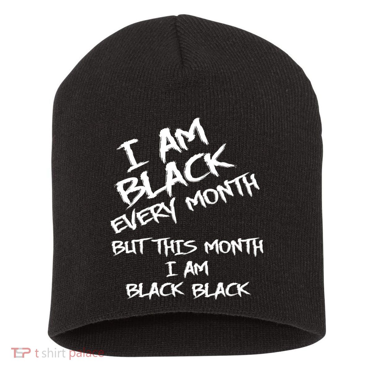 I Am Black Every Month But This Month I Am Black Black Short Acrylic Beanie