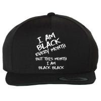 I Am Black Every Month But This Month I Am Black Black Wool Snapback Cap