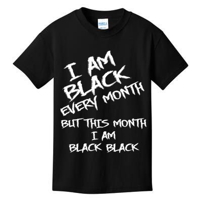 I Am Black Every Month But This Month I Am Black Black Kids T-Shirt