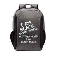 I Am Black Every Month But This Month I Am Black Black Vector Backpack