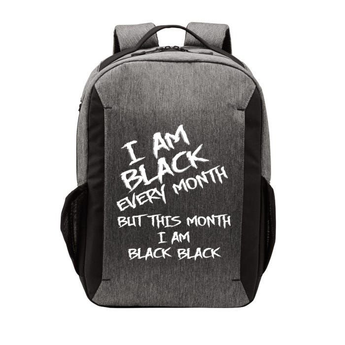 I Am Black Every Month But This Month I Am Black Black Vector Backpack
