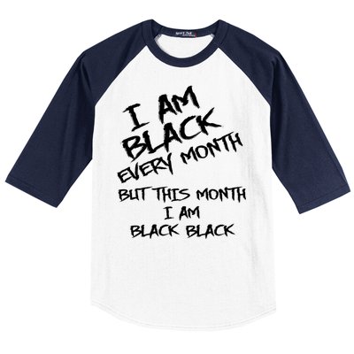 I Am Black Every Month But This Month I Am Black Black Baseball Sleeve Shirt