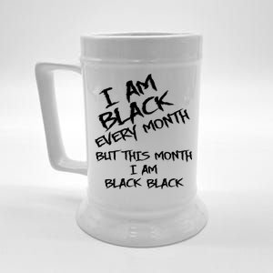 I Am Black Every Month But This Month I Am Black Black Beer Stein