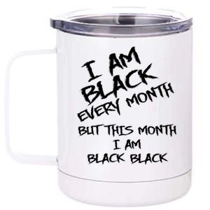 I Am Black Every Month But This Month I Am Black Black 12 oz Stainless Steel Tumbler Cup