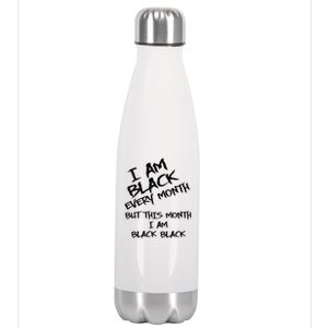 I Am Black Every Month But This Month I Am Black Black Stainless Steel Insulated Water Bottle