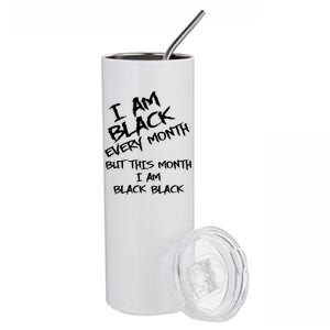 I Am Black Every Month But This Month I Am Black Black Stainless Steel Tumbler