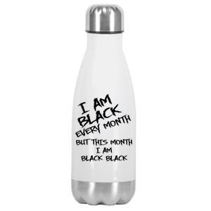 I Am Black Every Month But This Month I Am Black Black Stainless Steel Insulated Water Bottle