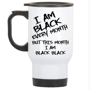 I Am Black Every Month But This Month I Am Black Black Stainless Steel Travel Mug