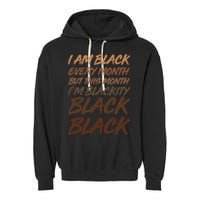 I Am Black Every Month But this Month I'm Blackity Black Black Garment-Dyed Fleece Hoodie