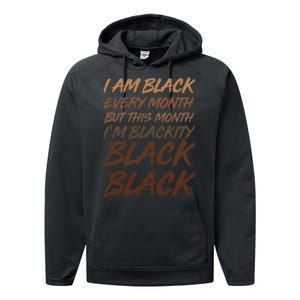 I Am Black Every Month But this Month I'm Blackity Black Black Performance Fleece Hoodie