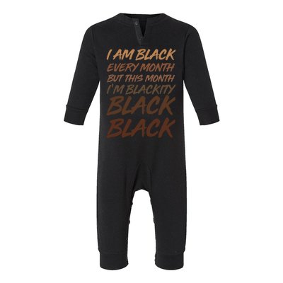 I Am Black Every Month But this Month I'm Blackity Black Black Infant Fleece One Piece