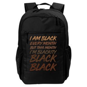 I Am Black Every Month But this Month I'm Blackity Black Black Daily Commute Backpack