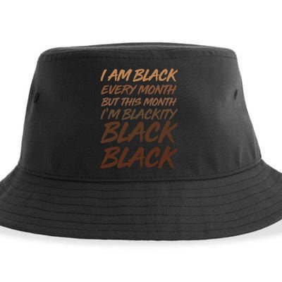 I Am Black Every Month But this Month I'm Blackity Black Black Sustainable Bucket Hat