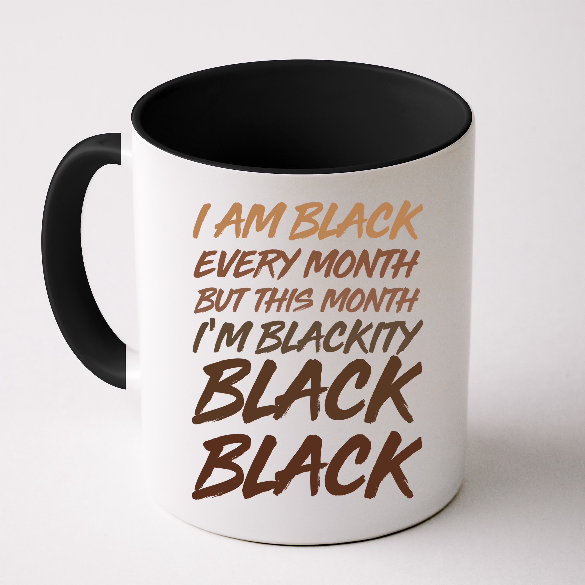 I Am Black Every Month But this Month I'm Blackity Black Black Mug