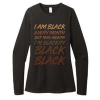 I Am Black Every Month But this Month I'm Blackity Black Black Womens CVC Long Sleeve Shirt