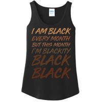 I Am Black Every Month But this Month I'm Blackity Black Black Ladies Essential Tank