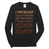 I Am Black Every Month But this Month I'm Blackity Black Black Tall Long Sleeve T-Shirt