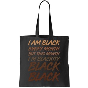 I Am Black Every Month But this Month I'm Blackity Black Black Tote Bag