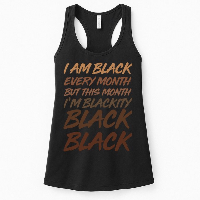 I Am Black Every Month But this Month I'm Blackity Black Black Womens Tank Top