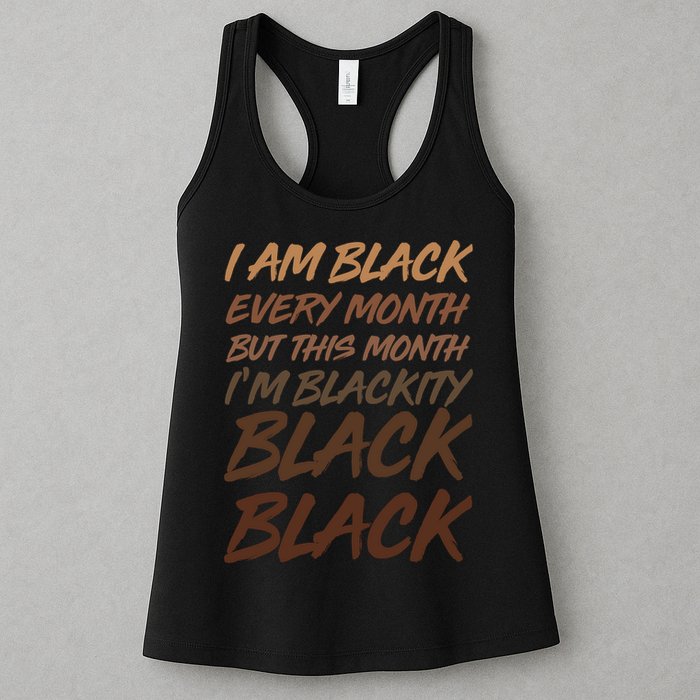 I Am Black Every Month But this Month I'm Blackity Black Black Womens Tank Top