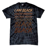 I Am Black Every Month But this Month I'm Blackity Black Black Tie-Dye T-Shirt