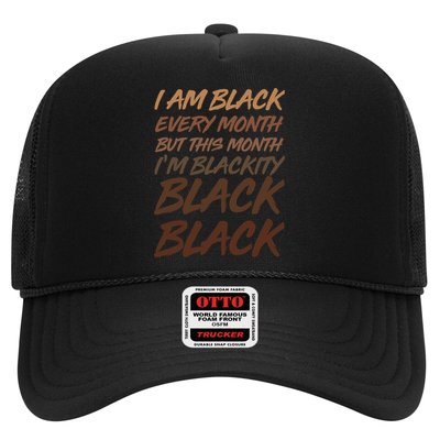 I Am Black Every Month But this Month I'm Blackity Black Black Trucker Hat