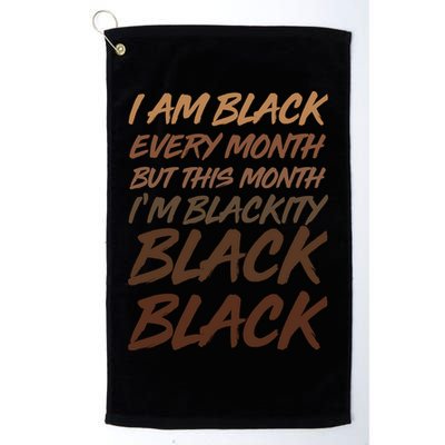 I Am Black Every Month But this Month I'm Blackity Black Black Golf Towel