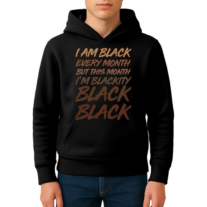 I Am Black Every Month But this Month I'm Blackity Black Black Kids Hoodie