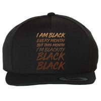 I Am Black Every Month But this Month I'm Blackity Black Black Wool Snapback Cap