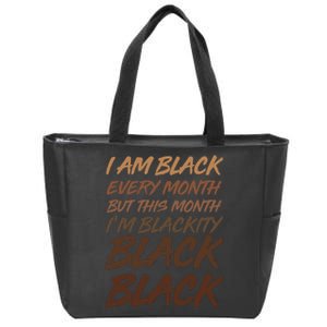 I Am Black Every Month But this Month I'm Blackity Black Black Zip Tote Bag