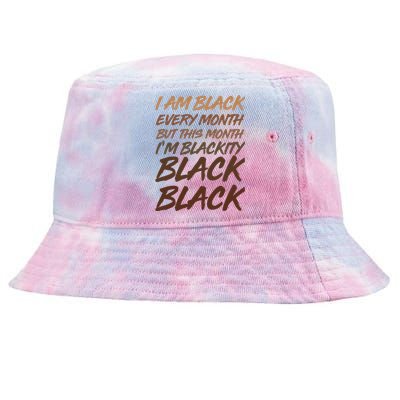 I Am Black Every Month But this Month I'm Blackity Black Black Tie-Dyed Bucket Hat