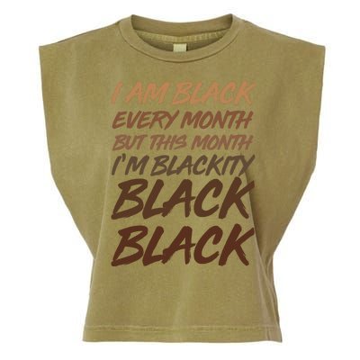 I Am Black Every Month But this Month I'm Blackity Black Black Garment-Dyed Women's Muscle Tee