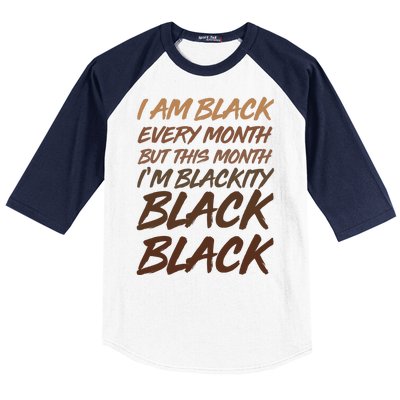 I Am Black Every Month But this Month I'm Blackity Black Black Baseball Sleeve Shirt