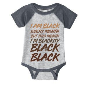 I Am Black Every Month But this Month I'm Blackity Black Black Infant Baby Jersey Bodysuit