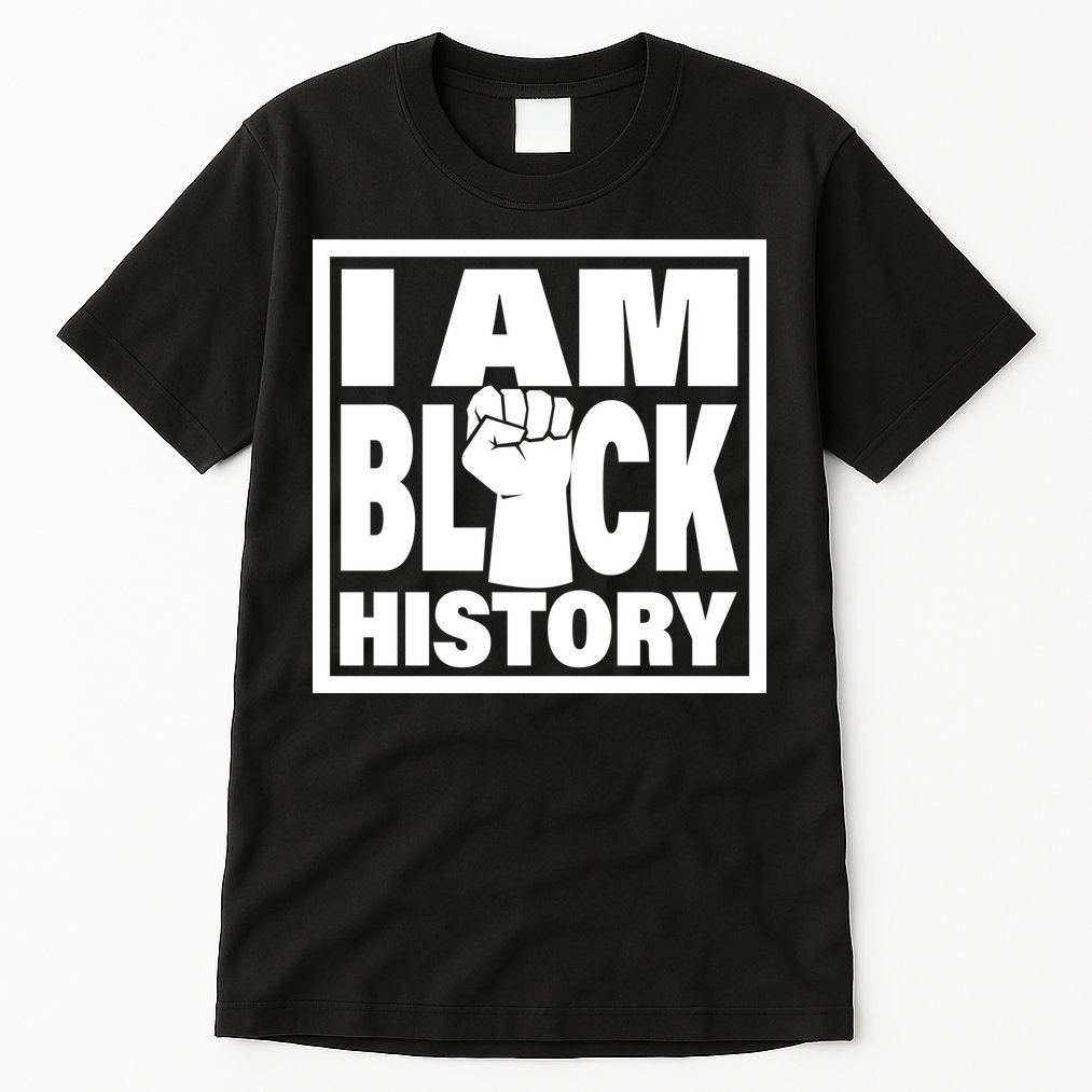 I Am Black History Proud African American Tall T-Shirt