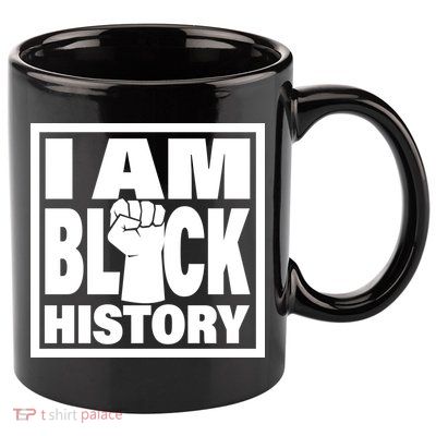 I Am Black History Proud African American 11oz C Handle Ceramic Mug