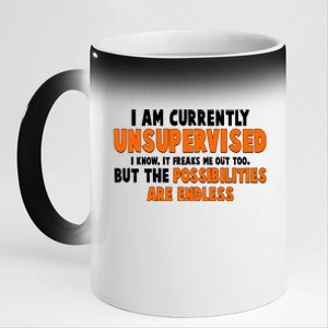 I Am Currently Unsupervised The Possibilities Are Endless 11oz Black Color Changing Mug